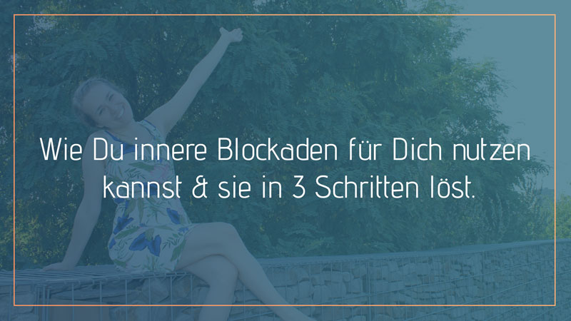 Wie löst man innerliche Blockaden?